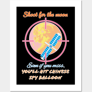 Shoot for the moon even if you miss, you will hot Chinese spy balloon Posters and Art